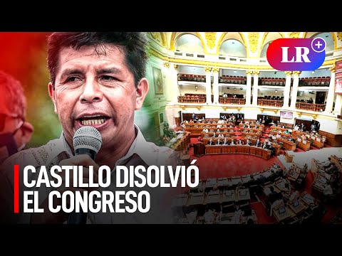 Pedro Castillo disolvió temporalmente el Congreso y convocó a nuevas elecciones parlamentarias | #LR