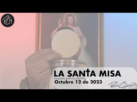 Padre Chucho - La Santa Misa (Jueves 12 de octubre)