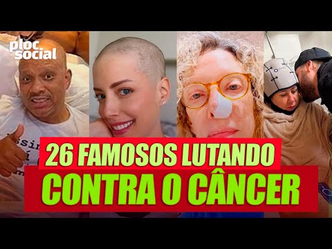 26 FAMOSOS QUE ESTÃO LUTANDO CONTRA O CÂNCER • DIAGNOSTICADOS RECENTEMENTE 2024