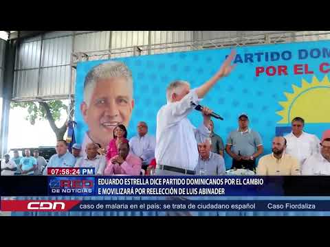 Eduardo Estrella dice Partido Dominicanos por el Cambio se movilizará por reelección de Abinader