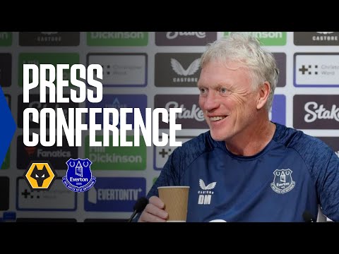WOLVES v EVERTON | David Moyes' Premier League press conference