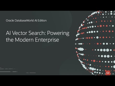 AI Vector Search: Powering the Modern Enterprise | Oracle DatabaseWorld AI Edition