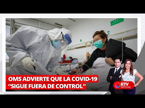 OMS advierte que la COVID-19 “sigue fuera de control” - RTV Noticias