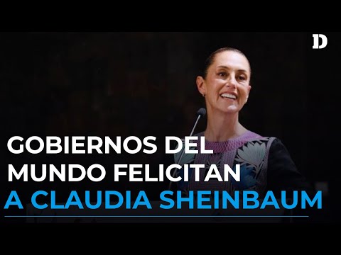 Claudia Sheinbaum recibe felicitaciones de líderes del mundo | El Diario