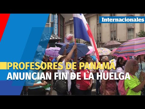 Los profesores de Panamá anuncian fin de la huelga causante de las masivas protestas en el país
