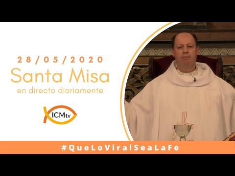 Santa Misa - Jueves 28 de Mayo 2020