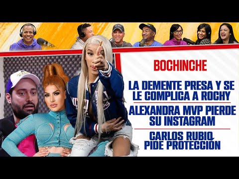 La DEMENTE presa y se ROCHY complicao - ALEXANDRA MVP - CARLOS RUBIO pide Protección - El Bochinche