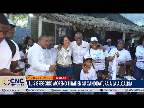 Luis Gregorio Moreno firme con su campaña a la alcaldía de Quibdó