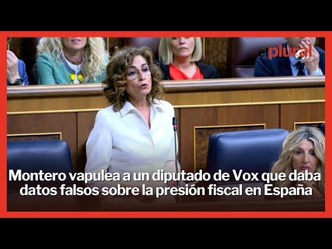 Montero vapulea a un diputado de Vox que daba datos falsos sobre la presión fiscal en España