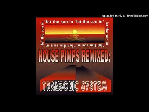 Transonic System - Let The Sun In (House Pimps Remix)