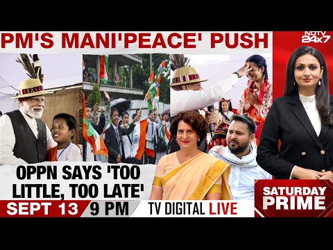 PM Modi In Manipur | PM's Mani'Peace' Push | Oppn Says 'Too Little, Too Late' | Saturday Prime