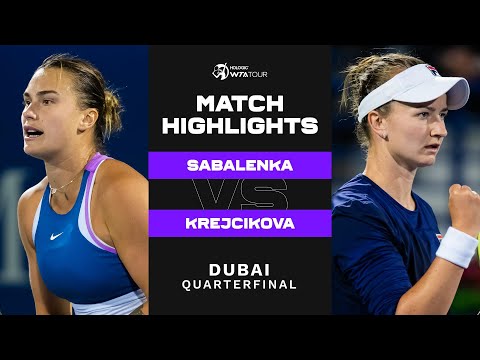 Aryna Sabalenka vs. Barbora Krejcikova | 2023 Dubai Quarterfinal | WTA Match Highlights