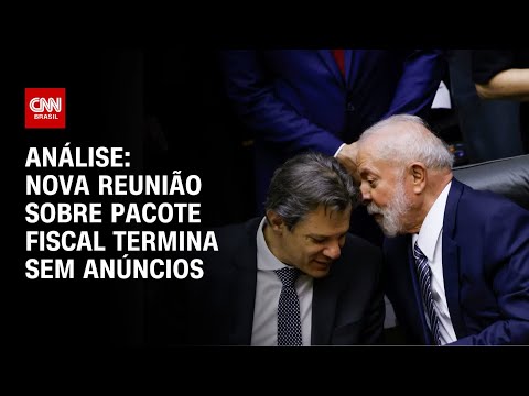 ​Análise: Nova reunião sobre pacote fiscal termina sem anúncios | WW