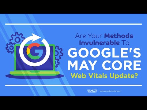 Are Your Methods Invulnerable To Google's May Core Web Vitals Update?