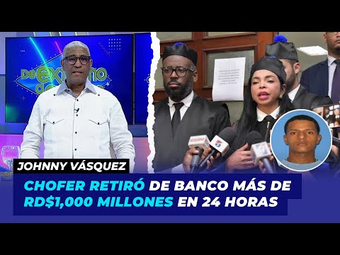 Operación Calamar: chofer retiró de banco más de RD$1,000 millones en 24 horas