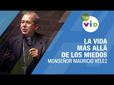 La vida más allá de los miedos ? Monseñor Mauricio Vélez #TeleVID