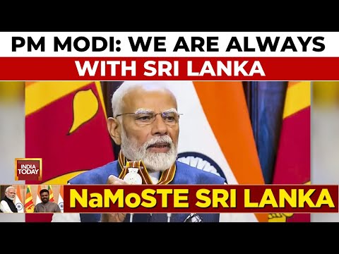 PM Modi Speaks On India & Sri Lanka's Bilateral Ties And Neighbourly Duties | India Today