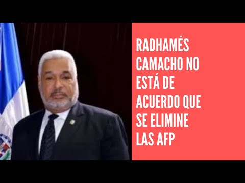 Radhamés Camacho en desacuerdo que se eliminen las AFP