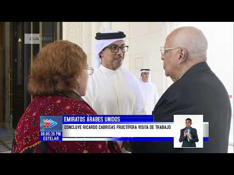 Vice primer ministro de Cuba, Ricardo Cabrisas concluyó visita a Emiratos Árabes Unidos