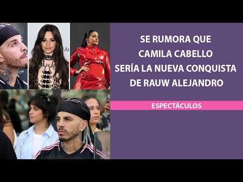 Se rumora que Camila Cabello sería la nueva conquista de Rauw Alejandro