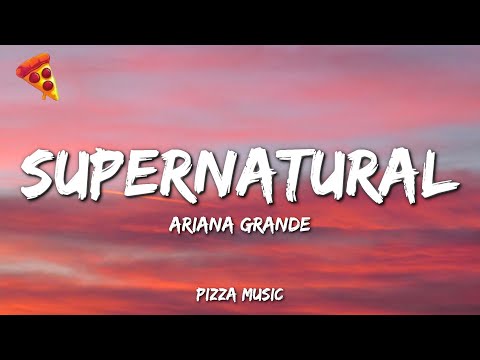 Ariana Grande - supernatural (Lyrics)