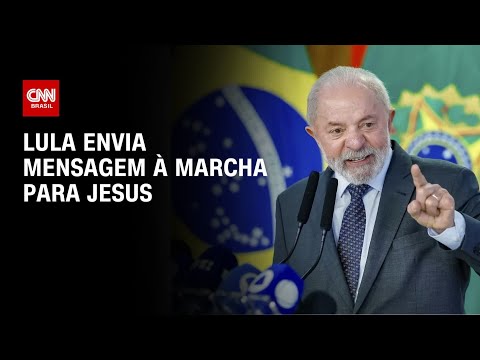 ​Marcha para Jesus: Lula envia mensagem para comunidade evangélica | CNN 360º