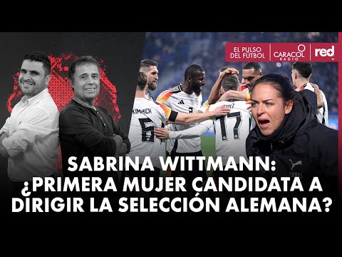 Sabrina Wittmann: ¿La primera mujer al mando de la selección alemana? | Caracol Radio | El Pulso