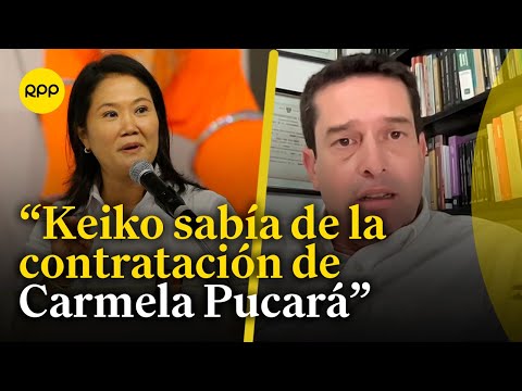 Keiko Fujimori sí sabía de la contratación de Carmela Pucará, afirma vocero de Fuerza Popular