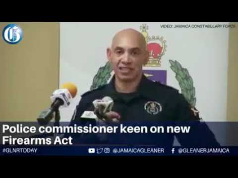 Jamaica's Commissioner of Police Major General Antony Anderson, welcomed amendment of Firearms Act