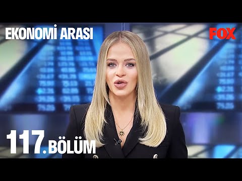 Ekonomi Arası 117. Bölüm