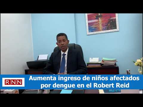 Aumenta ingreso de niños afectados por dengue en el Robert Reid