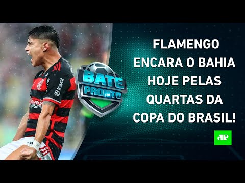 Flamengo DESAFIA o Bahia hoje pela Copa do Brasil; São Paulo ENFRENTA o Galo! | BATE-PRONTO