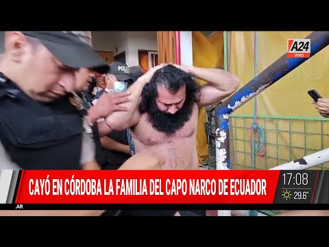 Cayó en Córdoba la familia del capo narco de Ecuador