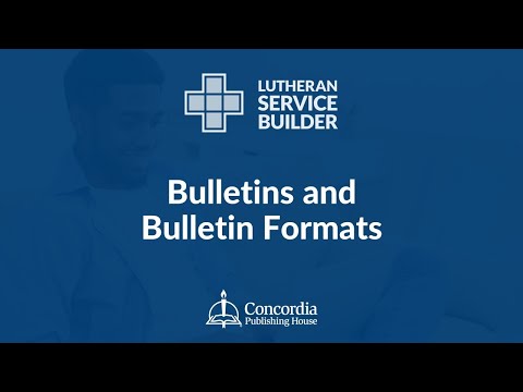 Lutheran Service Builder | 2024 Training Webinar | Bulletins and
Bulletin Formats