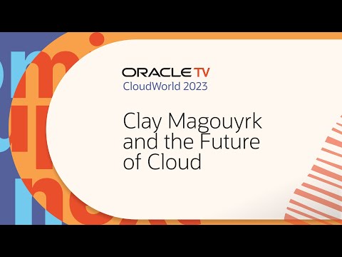 Oracle TV from CloudWorld 2023: Clay Magouyrk and the future of cloud