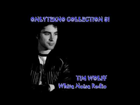 TIM WOLF . DJ Set for Dave Clark WHITE NOISE RADIO Octubre 2005, Onlytekno Collection 81