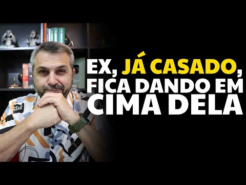 Ex, já casado, fica dando em cima dela