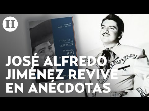 El lado personal de José Alfredo Jiménez en el libro de su hija “Es inútil dejar de quererte”