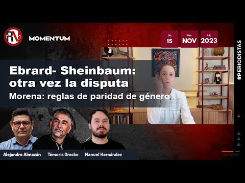 #MesaDePeriodistas - Ebrard- Sheinbaum: otra vez la disputa | Morena: reglas de paridad de género