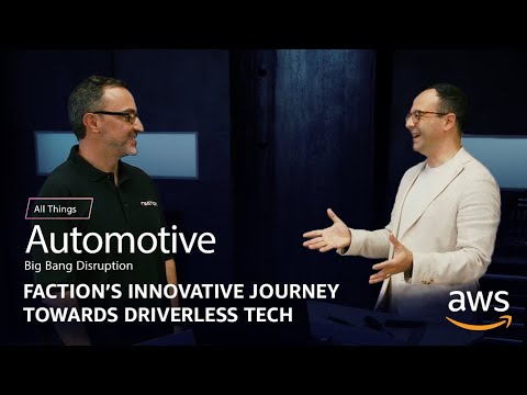 Faction's Innovative Journey Towards Driverless Tech | AWS All Things Automotive Series