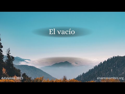 El vacío - Ese espacio para acoger y dejar pasar la gracia - Adviento 2023