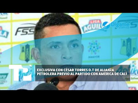 Exclusiva con César Torres D.T de Alianza Petrolera previo al partido con América de Cali