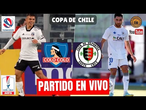 CD SANTA CRUZ VS COLO COLO EN VIVO ? SEMIFINALES DE COPA CHILE