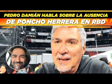 Pedro Damián apoya que Poncho Herrera no quisiera participar en el tour de RBD