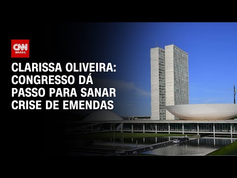 Clarissa Oliveira: Congresso dá passo para sanar crise de emendas | BASTIDORES CNN