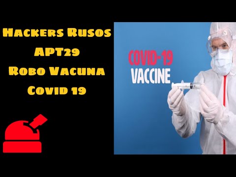 Hackers Rusos APT29 - Robo Vacuna Covid19