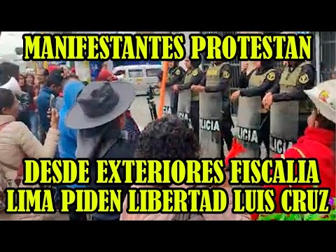 PROTESTAS DESDE EXTERIORES FISCALIA CENTRO DE LIMA EXIGEN LIBERTAD DE PUNEÑO LUIS CRUZ LAIME..