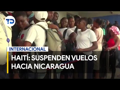 En Haiti?, suspenden vuelos hacia Nicaragua sin previo aviso