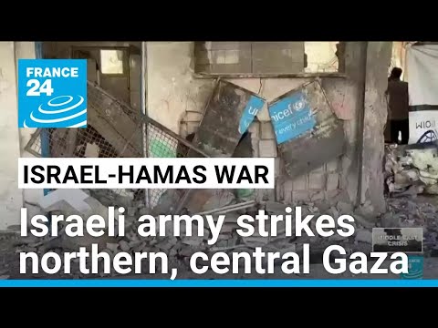 Israeli army strikes northern, central Gaza • FRANCE 24 English