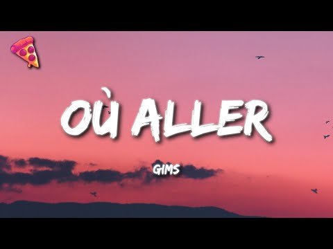 GIMS - Où aller (Paroles)